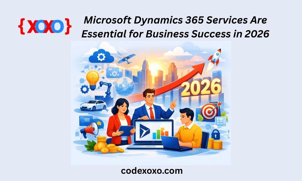 Why Microsoft Dynamics 365 Services Are Essential for Business Success in 2026
